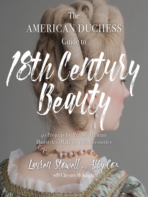 Title details for The American Duchess Guide to 18th Century Beauty by Lauren Stowell - Available